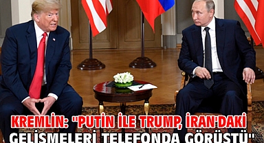Kremlin: Putin ile Trump, İran'daki gelişmeleri telefonda görüştü