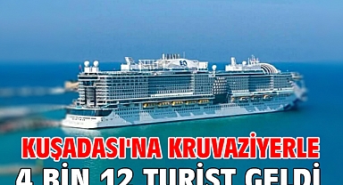 Kuşadası'na kruvaziyerle 4 bin 12 turist geldi