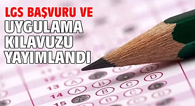 LGS başvuru ve uygulama kılavuzu yayımlandı