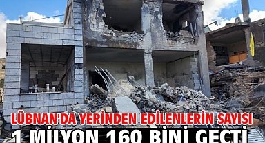 Lübnan'da yerinden edilenlerin sayısı 1 milyon 160 bini geçti