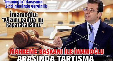 Mahkeme Başkanı İle İmamoğlu Arasında Tartışma