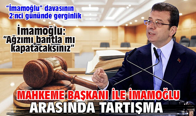 Mahkeme Başkanı İle İmamoğlu Arasında Tartışma