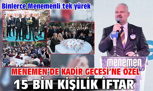 Menemen'de Kadir Gecesi'ne özel 15 bin kişilik iftar