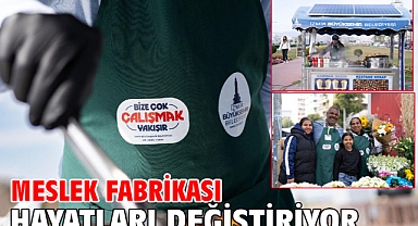 Meslek Fabrikası hayatları değiştiriyor