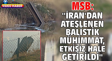 MSB: ''İran'dan ateşlenen balistik mühimmat, etkisiz hale getirildi''