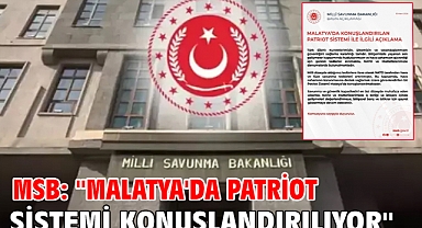 MSB: ''Malatya'da Patriot sistemi konuşlandırılıyor''