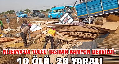 Nijerya'da yolcu taşıyan kamyon devrildi: 10 ölü, 20 yaralı