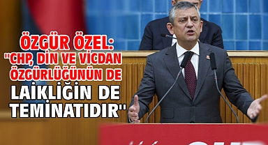 Özgür Özel: ''CHP, din ve vicdan özgürlüğünün de laikliğin de teminatıdır''