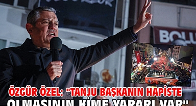 Özgür Özel: ''Tanju Başkanın hapiste olmasının kime yararı var''