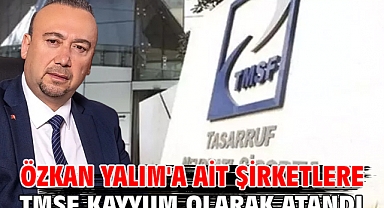 Özkan Yalım'a ait şirketlere TMSF kayyum olarak atandı
