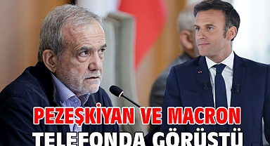 Pezeşkiyan ve Macron telefonda görüştü