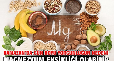 Ramazan'da Gün Boyu Yorgunluğun Nedeni Magnezyum Eksikliği Olabilir