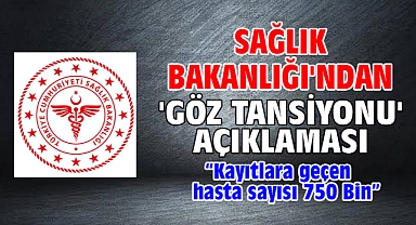 Sağlık Bakanlığı'ndan 'göz tansiyonu' açıklaması