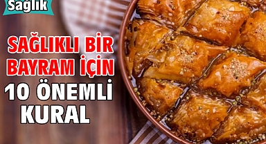 Sağlıklı Bir Bayram İçin 10 Önemli Kural!