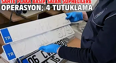 Sahte plaka basıp, satan şüphelilere operasyon; 4 tutuklama