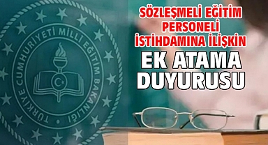 Sözleşmeli eğitim personeli istihdamına ilişkin ek atama duyurusu