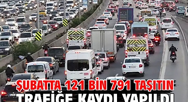Şubatta 121 bin 791 taşıtın trafiğe kaydı yapıldı