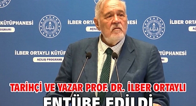 Tarihçi ve yazar Prof. Dr. İlber Ortaylı entübe edildi
