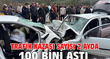 Trafik kazası sayısı 2 ayda 100 bini aştı