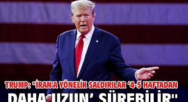 Trump: ''İran'a yönelik saldırılar ‘4-5 haftadan daha uzun’ sürebilir''