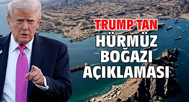 Trump'tan Hürmüz Boğazı açıklaması