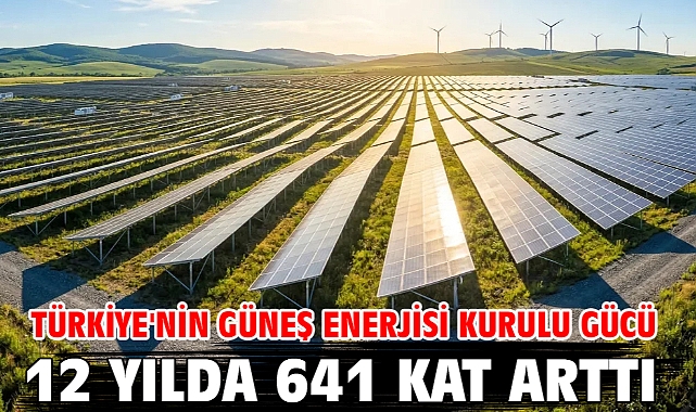 Türkiye'nin güneş enerjisi kurulu gücü 12 yılda 641 kat arttı