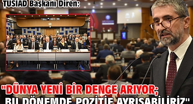 TÜSİAD Başkanı Diren: