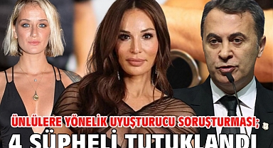 Ünlülere yönelik uyuşturucu soruşturması; 4 şüpheli tutuklandı