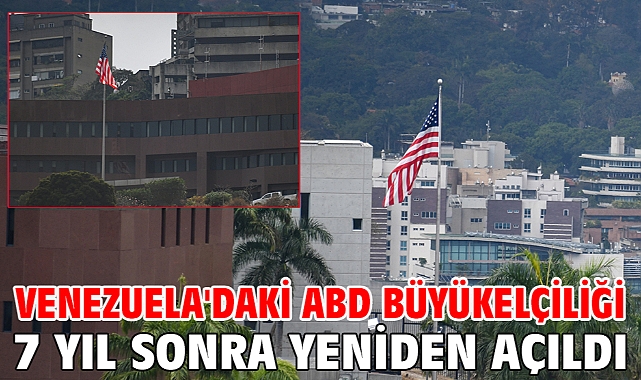 Venezuela'daki ABD Büyükelçiliği 7 yıl sonra yeniden açıldı