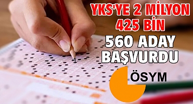YKS'ye 2 milyon 425 bin 560 aday başvurdu