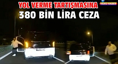 Yol verme tartışmasına 380 bin lira ceza