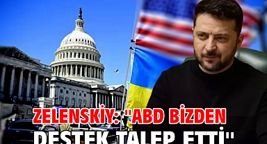 Zelenskiy: ''ABD bizden destek talep etti''
