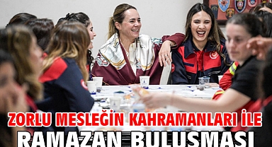 Zorlu mesleğin kahramanları ile ramazan buluşması