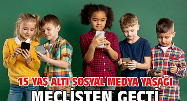 15 Yaş Altı Sosyal Medya Yasağı meclisten geçti