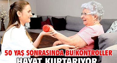 50 Yaş Sonrasında Bu Kontroller Hayat Kurtarıyor!