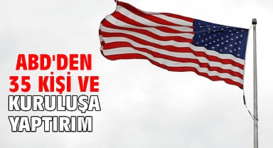ABD'den 35 kişi ve kuruluşa yaptırım