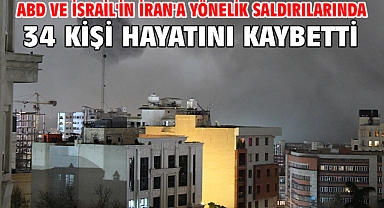 ABD ve İsrail'in İran'a yönelik saldırılarında 34 kişi hayatını kaybetti