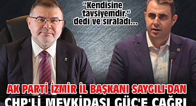 AK Parti İzmir İl Başkanı Saygılı'dan CHP'li mevkidaşı Güç'e çağrı!