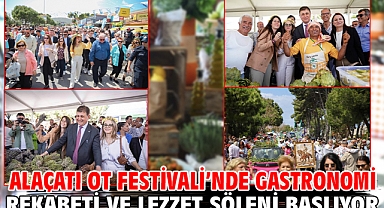 Alaçatı Ot Festivali’nde gastronomi rekabeti ve lezzet şöleni başlıyor