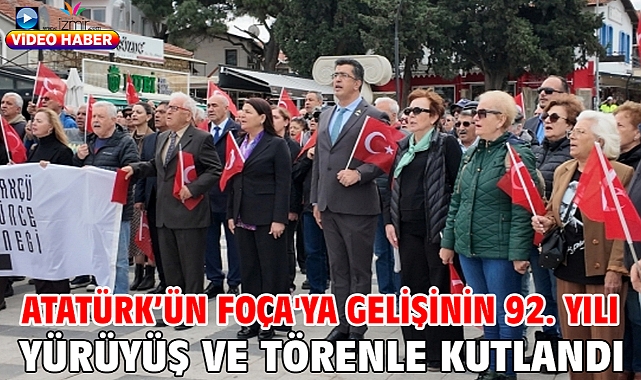 Atatürk’ün Foça'ya gelişinin 92. yılı yürüyüş ve törenle kutlandı