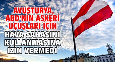 Avusturya, ABD'nin askeri uçuşları için hava sahasını kullanmasına izin vermedi