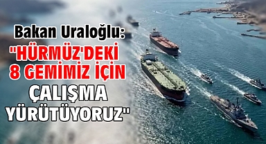 Bakan Uraloğlu: 