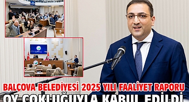 Balçova Belediyesi 2025 Yılı Faaliyet Raporu Oy Çokluğuyla Kabul Edildi