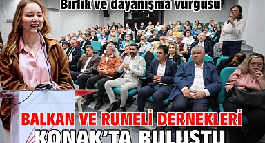 Balkan ve Rumeli dernekleri Konak’ta buluştu: Birlik ve dayanışma vurgusu