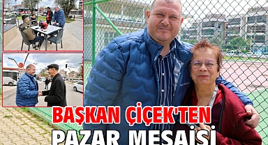 Başkan Çiçek'ten Pazar Mesaisi