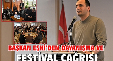 Başkan Eşki’den dayanışma ve festival çağrısı
