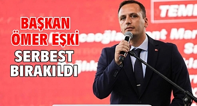 Başkan Ömer Eşki serbest bırakıldı