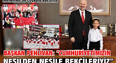 Başkan Pehlivan: “Cumhuriyetimizin nesilden nesile bekçileriyiz”