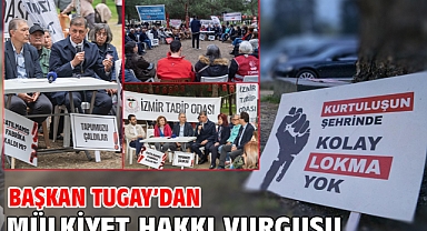 Başkan Tugay'dan mülkiyet hakkı vurgusu
