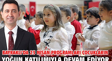 Bayraklı'da 23 Nisan Programları Çocukların Yoğun Katılımıyla Devam Ediyor